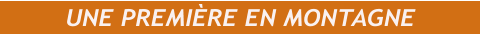 UNE PREMIÈRE EN MONTAGNE