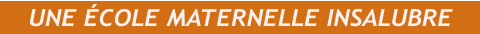 UNE ÉCOLE MATERNELLE INSALUBRE