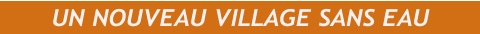 UN NOUVEAU VILLAGE SANS EAU
