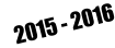 2015 - 2016