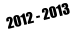 2012 - 2013
